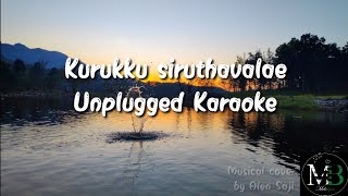 Kurukku Siruthavalae|Unplugged Karaoke with Lyrics|Melobytes|Alen Saji