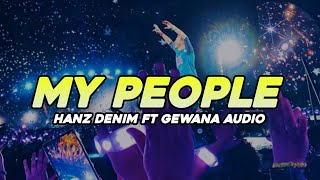 MY PEOPLE HANZ DENIM FT GEWANA AUDIO 