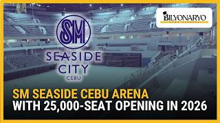SM Seaside Cebu Arena with 25,000-seat opening in 2026 | Business Brief screenshot 5