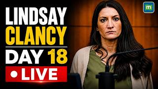 🔴LIVE: Lindsay Clancy Trial Day 18 | Latest Courtroom Developments | Watch LIVE Testimony