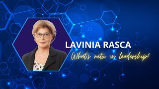 What's next in leadership - cu Lavinia Rasca