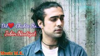 DIL CHAHTE HO || JUBIN NAUTIYAL NEW SONG || Music M.K. || LOVE SAD SONG #INSTA _manish_kr_official