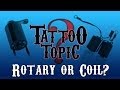 Tattoo Topic - Rotary or Coil Machines?