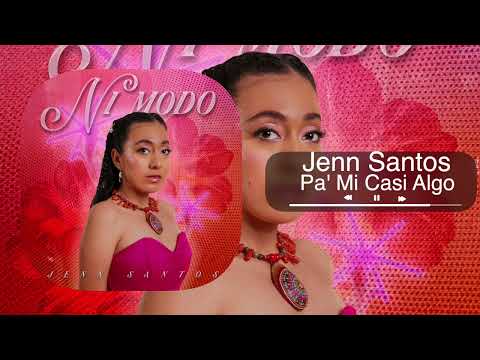 Jenn Santos - Pa' Mi Casi Algo - Ni Modo (Audio)
