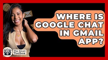 Where Is Google Chat In Gmail App? - TheEmailToolbox.com