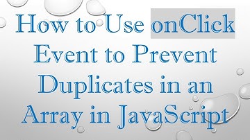 How to Use onClick Event to Prevent Duplicates in an Array in JavaScript