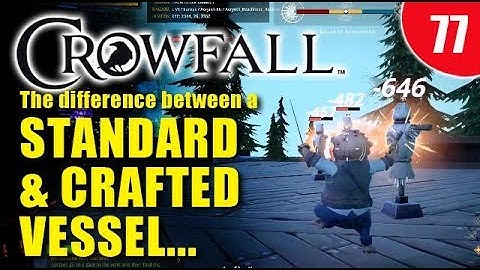 Crowfall gameplay - difference between a standard & crafted vessel