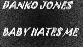 BABY HATES ME-DANKO JONES-AUDIO-HQ