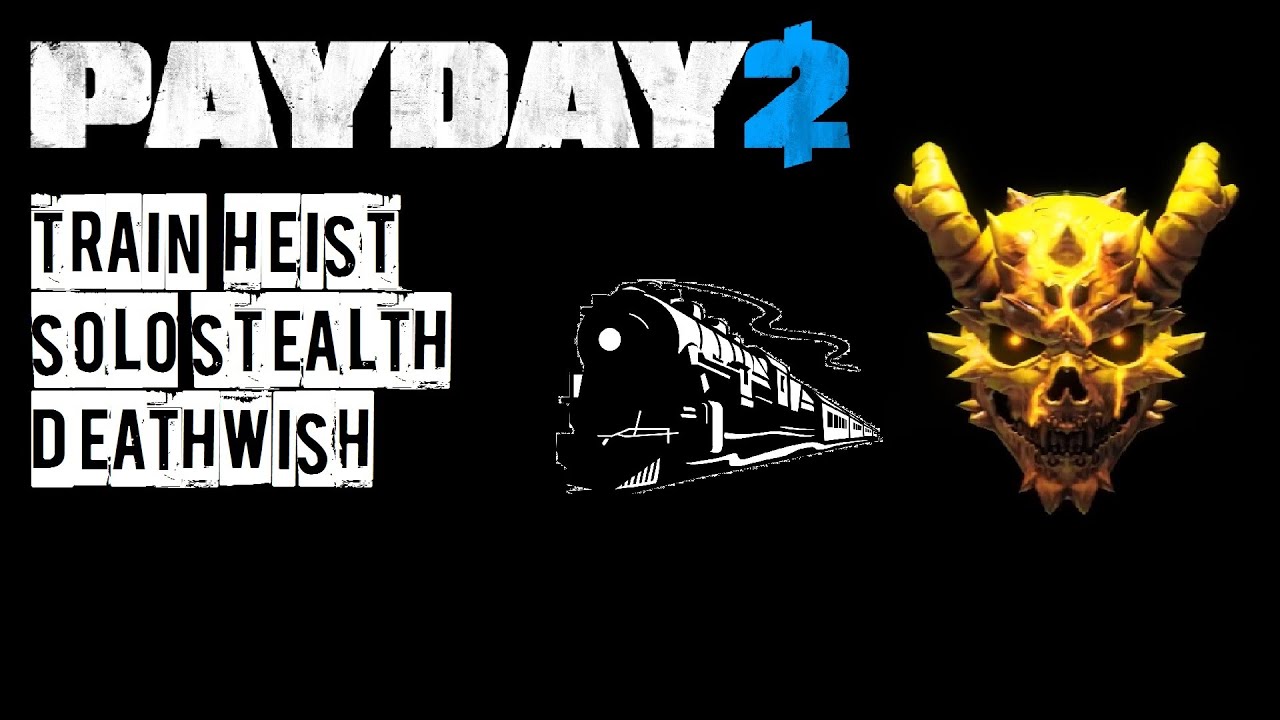 Payday 2 Train Heist Solo Stealth Deathwish Silent Drill Build