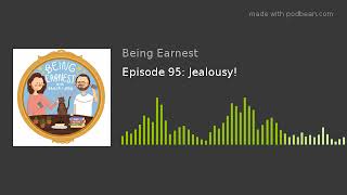 Episode 95: Jealousy!