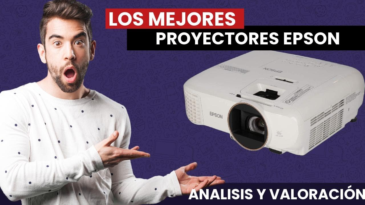 Los MEJORES PROYECTORES EPSON del 2021 📴 - YouTube