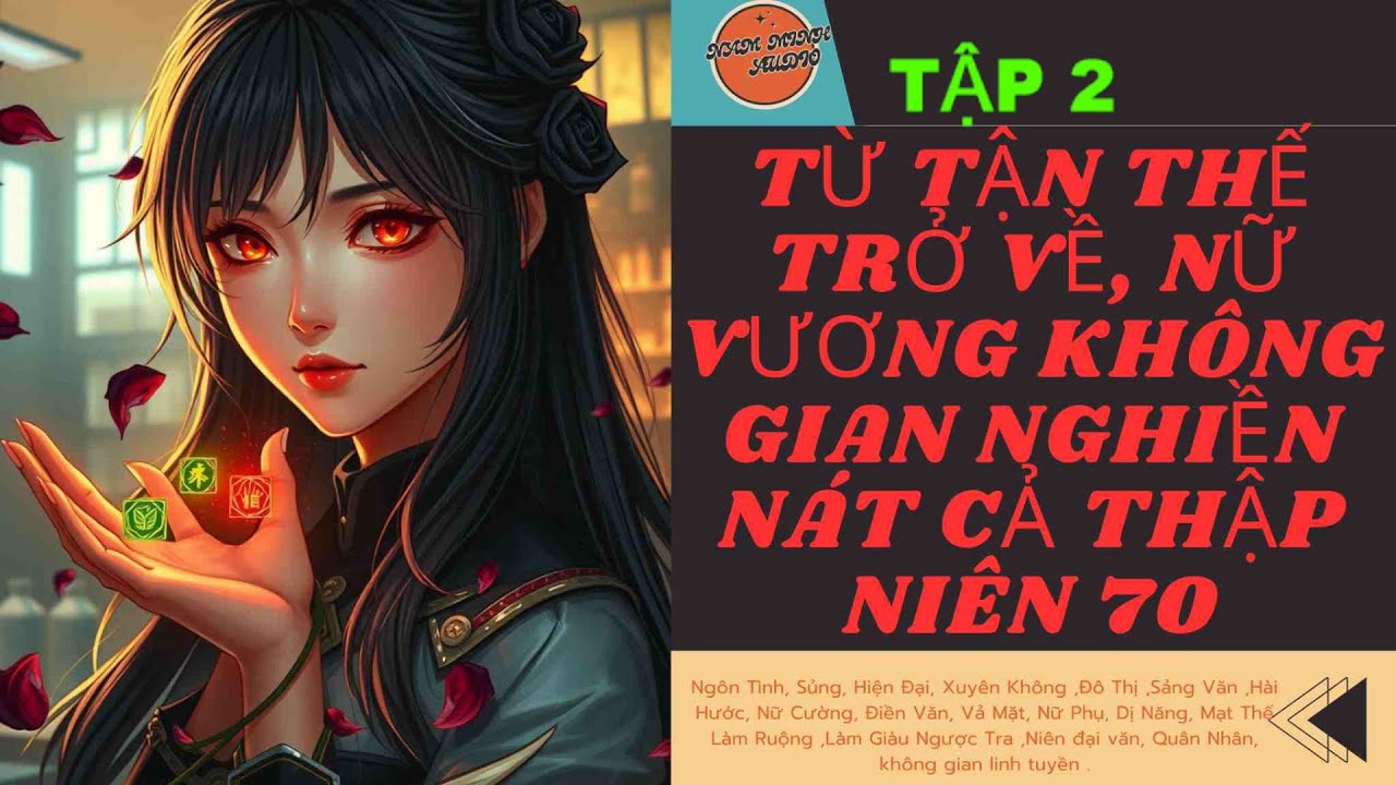 TẬP 2 / TỪ TẬN THẾ TRỞ VỀ, NỮ VƯƠNG KHÔNG GIAN NGHIỀN NÁT CẢ THẬP NIÊN 70