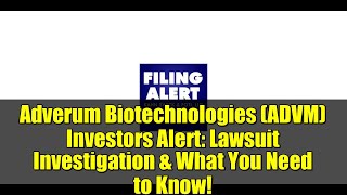 Adverum Biotechnologies (ADVM) Investors Alert: Lawsuit Investigation & What You Need to Know!