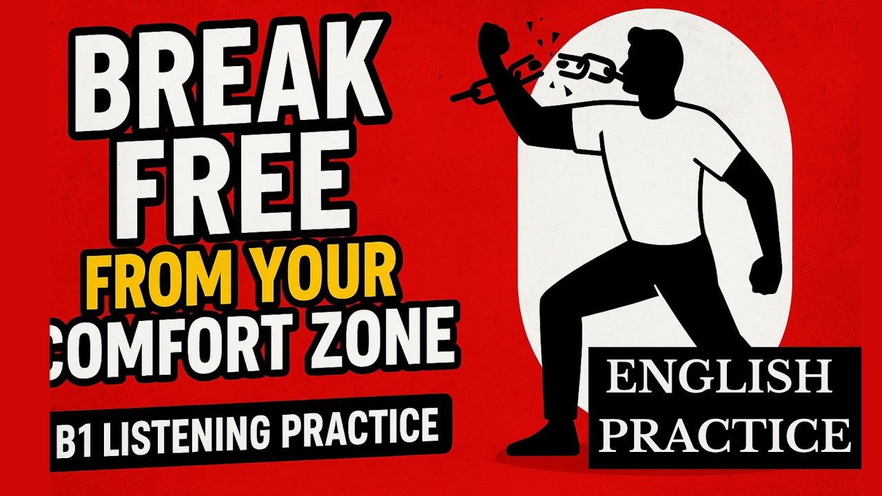 Escape Your Comfort Zone and MASTER B1 English Listening with Ease