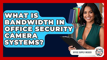 What Is Bandwidth In Office Security Camera Systems? - Office Supply Insider
