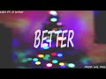 Kish ~ Better ft. D Wynn (prod. WIL PHIL)