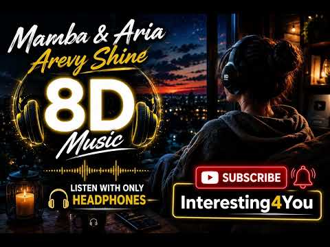 Mamba & Alia – Arevy Shine ☀️ | 8D Music 🎧 | MUST LISTEN WITH HEADPHONES