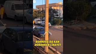 Bornovada Kan Donduran Cinayet Wwwhabergundemimcom