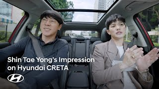 Shin Tae-yong’s Impression on Hyundai CRETA