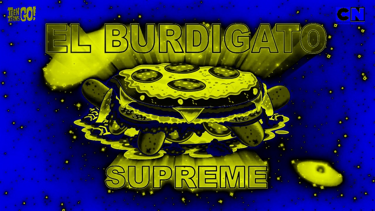 El burdigato Supreme, YUMMY!! Teen Titans(Sponsored by: Gamavision Csupo Effects)