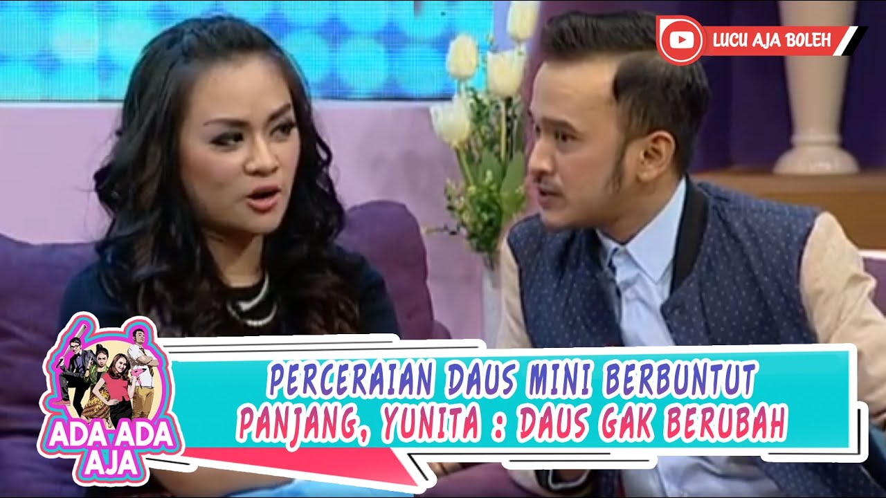 PERCERAIAN DAUS MINI BERBUNTUT PANJANG, YUNITA : DAUS GAK BERUBAH - ADA ADA AJA