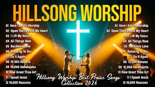 Hillsong Worship Best Praise Songs Playlist 2026 :  Here I Am To Worship ,.. New Worship Songs 2026