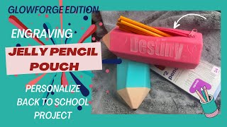 (GLOWFORGE EDITION) Back to School Let’s Engrave a Personalize, Jelly P￼encil Pouch