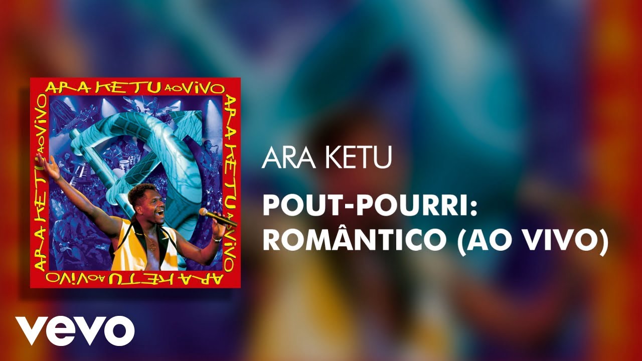 Ara Ketu - Pout-Pourri: Romântico (Ao Vivo) (Áudio Oficial) Ara Ketu - Pout-Pourri: Romântico (Ao Vivo) (Áudio Oficial)