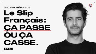 Le Slip Français : ça passe ou ça casse !