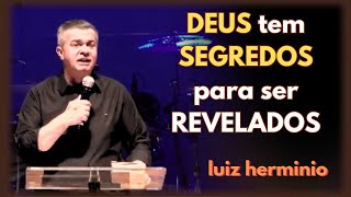 DEUS tem SEGREDOS para ser REVELADOS || Luiz hermínio