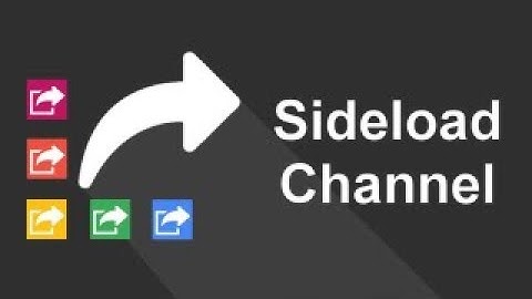 Sideload Channel - Quick Video Example