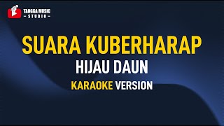 Hijau Daun - Suara Kuberharap (Karaoke) Remastered