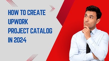 2024 Upwork Project Catalog Tutorial