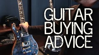 advice for buying a new guitar