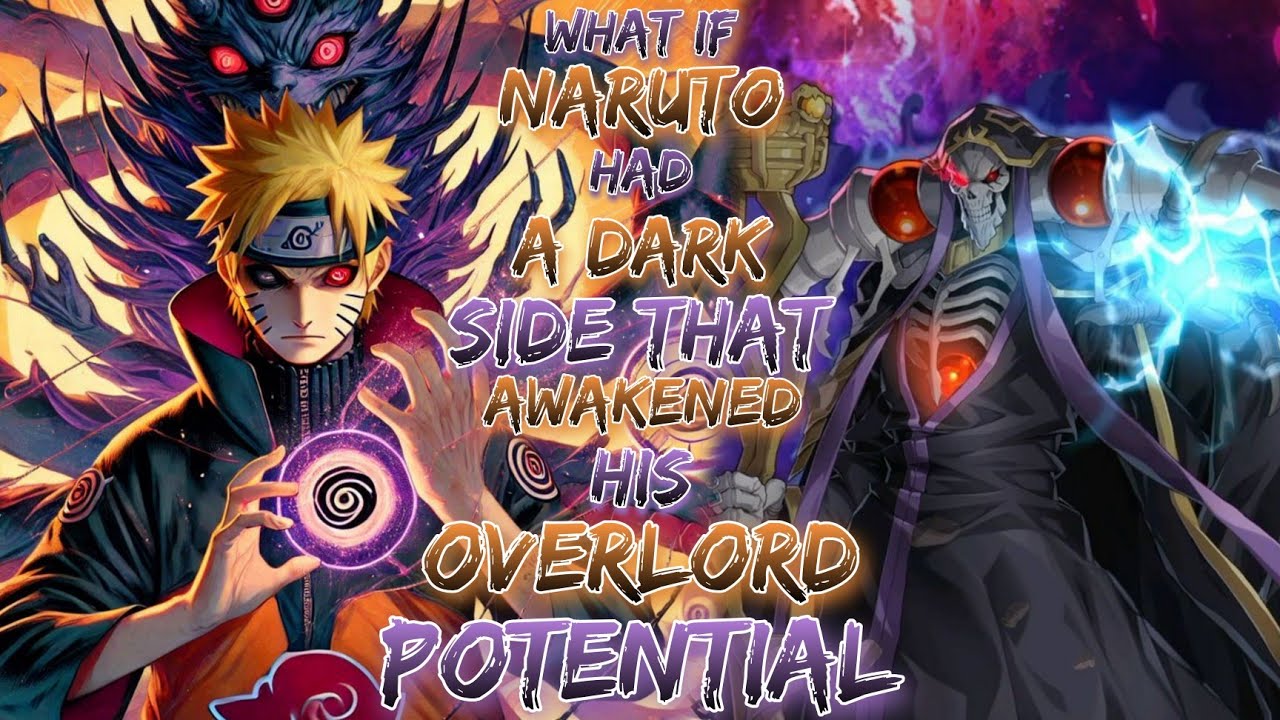 what if Naruto had a dark side that awakened his Overlord potential