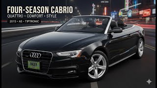 Why Pay $60K? 2015 Audi A5 Cabriolet Still Feels Modern (quattro, Tiptronic)