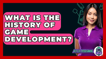What Is The History Of Game Development? - Next LVL Programming