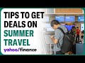 How to get the best airline deals for summer travel