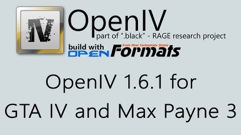 OpenIV 1.6.1 for Grand Theft Auto IV and Max Payne 3