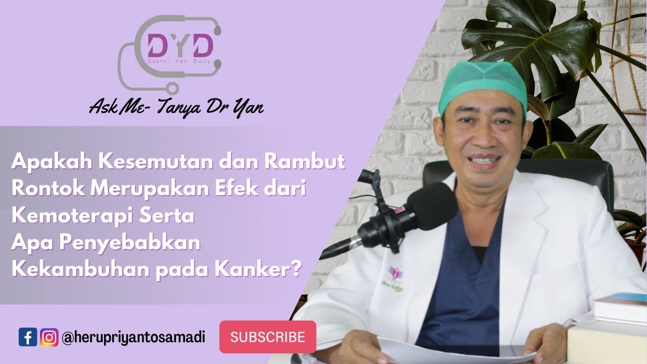 Ask Me -Tanya Dr Yan | Apakah Kesemutan dan Rambut Rontok Efek Kemoterapi?