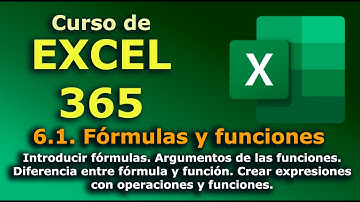►► Curso de EXCEL - 365. 6.1.  Fórmulas y funciones. Argumentos. Expresiones y operaciones.