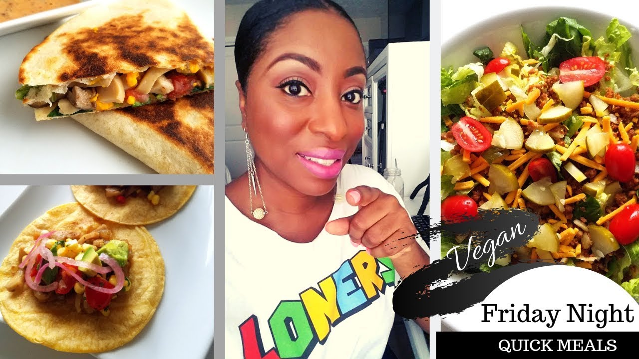 Vegan Quick Meals Vegan Friday Nights YouTube