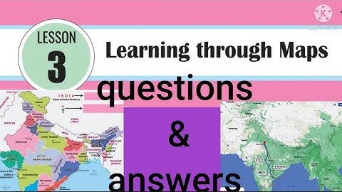 3 : learning through maps                    7th class social lesson no 3  questions & answers