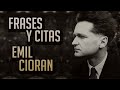 FRASES Y CITAS: Emil Cioran