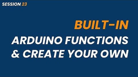 SESSION 23 | Functions in Arduino Programming