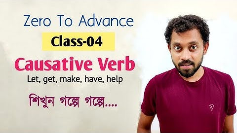 Zero to Advance:"04"||Discussion On Causative verbs Very Easily In Bangla || Shojibul