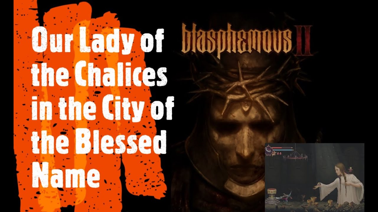 Blasphemous 2 [Our Lady of the Chalices in the City of the Blessed Name