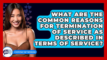 What Are The Common Reasons For Termination Of Service As Described In Terms Of Service?