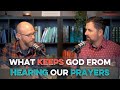 What Keeps God From Hearing Our Prayers (Prayer)
