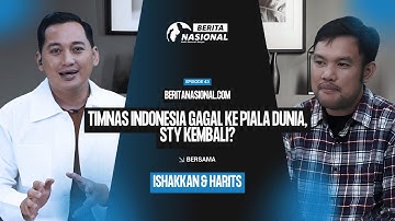 Berita Nasional.Com | TIMNAS INDONESIA GAGAL KE PIALA DUNIA, STY KEMBALI? | EPS 43